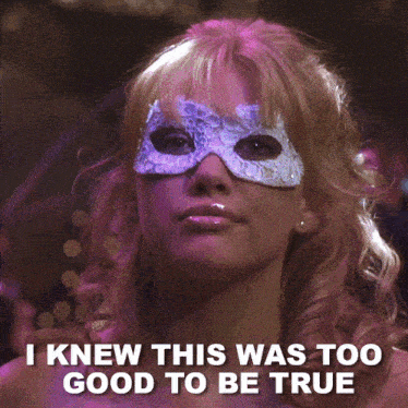 The image shows a scene from A Cinderella Story featuring Hilary Duff’s character, Sam, wearing a masquerade mask. The caption reads, "I knew this was too good to be true," capturing a moment of realization and disappointment during a pivotal scene in the movie.
